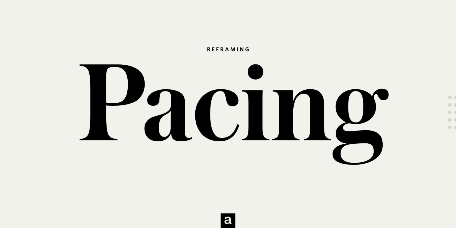 Reframing Pacing