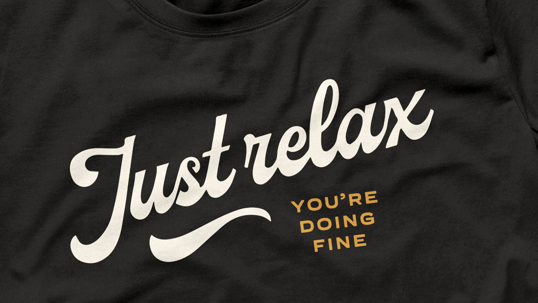 Just relax you're doing fine t-shirt